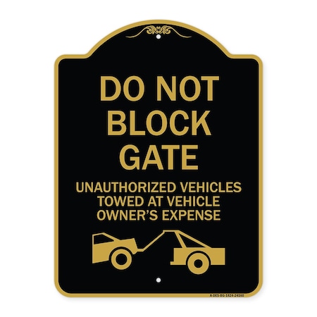 Do Not Block Gate Unauthorized Vehicles Towed At Owner Expense With Graphic Aluminum Sign